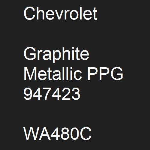 Chevrolet, Graphite Metallic PPG 947423, WA480C.